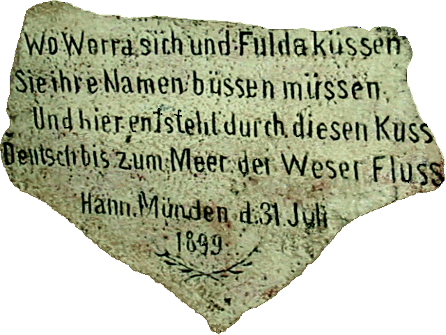 Der Weserspruch auf dem Weserstein Wo Werra sich und Fulda küssen,Sie ihre Namen büssen müssen